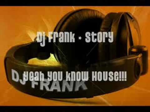 DJ F.R.A.N.K. — Dj Frank - Story (house music)