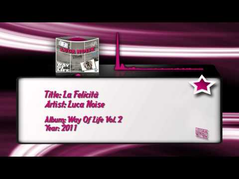 Luca Noise — 03) Luca Noise - La Felicità