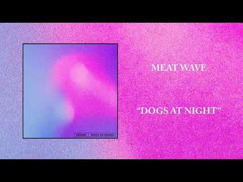 Meat Wave — Dogs At Night