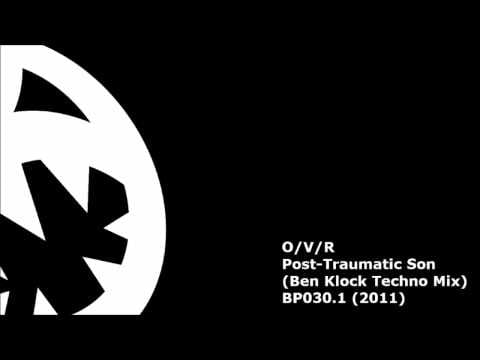 O/V/R — O/V/R -  Post-Traumatic Son (HQ Ben Klock Techno Mix)