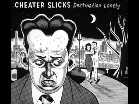 Cheater Slicks — Cheater Slicks - Destination Lonely [Full album]