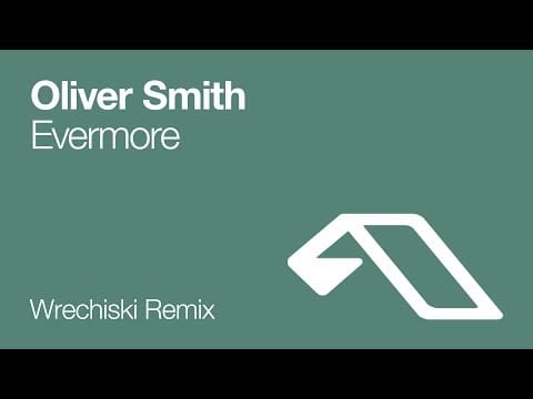 Oliver Smith — Oliver Smith - Evermore (Wrechiski Remix)