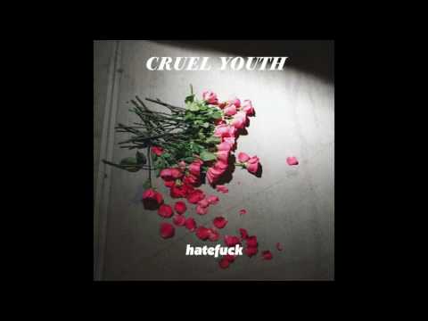 Cruel Youth — Cruel Youth - Hatefuck (Official Audio)