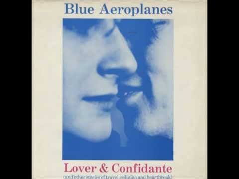 The Blue Aeroplanes — blue aeroplanes - lover & confidante