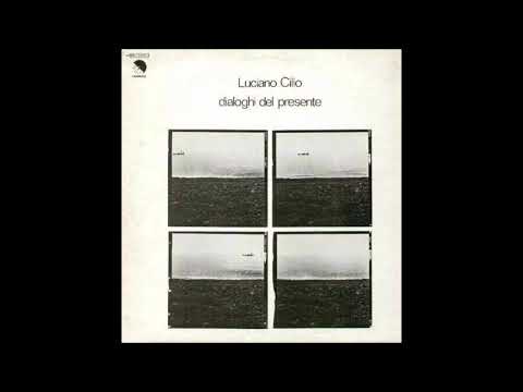 Luciano Cilio — Luciano Cilio - Dialoghi del presente (Full Album)