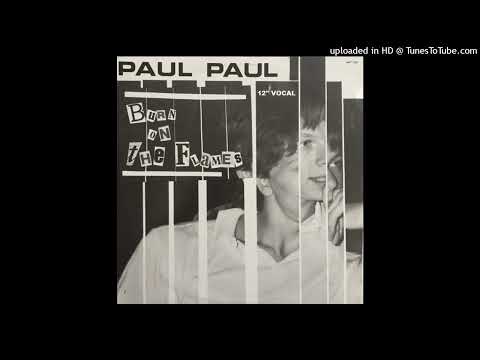 Paul Paul — Paul Paul - Burn On The Flames (12'' Vocal)