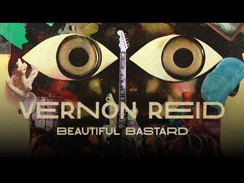 Vernon Reid — Vernon Reid - "Beautiful Bastard" (Official Audio)