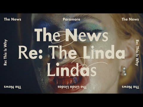 Paramore — The News (Re: The Linda Lindas)