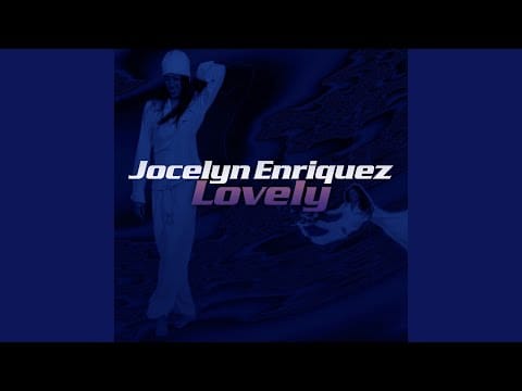 Jocelyn Enriquez — Lovely (Edit)