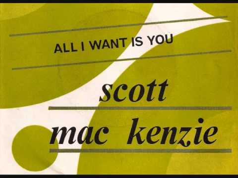 Scott Mckenzie — Scott Mac Kenzie  / All I want is you.