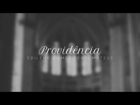 Edilene Gomes — Edilene Gomes - Providência (feat. Mateus) (Áudio Oficial)