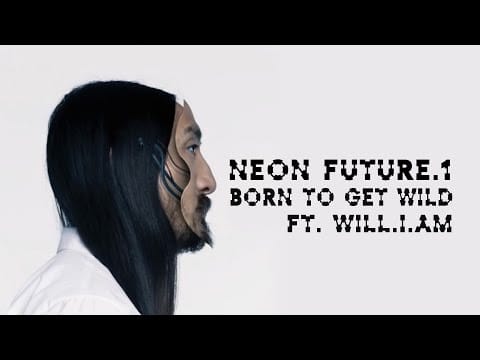 Steve Aoki — Born To Get Wild ft. will.i.am - Neon Future 1 - Steve Aoki