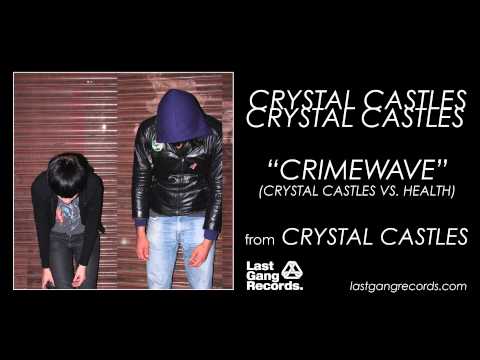 Crystal Castles — Crystal Castles - Crimewave (Crystal Castles vs. Health)
