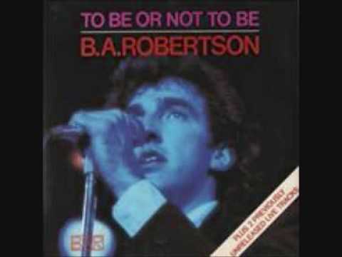 B. A. Robertson — B. A. Robertson - To Be Or Not To Be