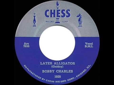 Bobby Charles — 1st RECORDING OF: See You Later Alligator - Bobby Charles (1955)