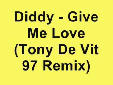 Diddy — Diddy - Give Me Love (Tony De Vit 97 Remix)
