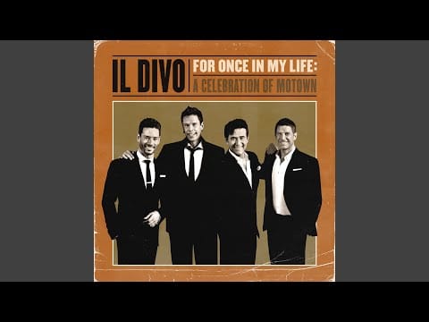 Il Divo — Ain’t No Mountain High Enough