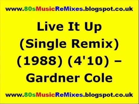 Gardner Cole — Live It Up (Single Remix) - Gardner Cole | 80s Club Mixes | 80s Club Music | Late 80s Club Music