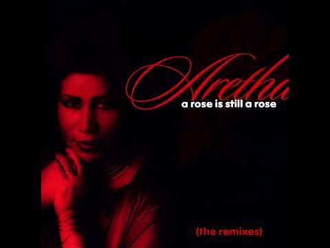 Aretha Franklin — Aretha Franklin - A Rose Is Still A Rose (Johnny Vicious Dub)