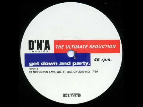 The Ultimate Seduction — The Ultimate Seduction - Get Down And Party (Action 2000 Mix)