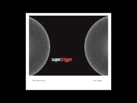 Frank Bretschneider — Frank Bretschneider - Super.Trigger [Full Album]