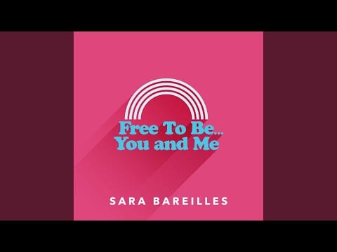 Sara Bareilles — Free to Be… You and Me