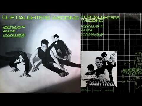 Our Daughter's Wedding — OUR DAUGHTERS WEDDING 🎹⚡ "LAWNCHAIRS" (1980) 12'' x3 TRACKS Original/Dance/Airline Electronic 80s