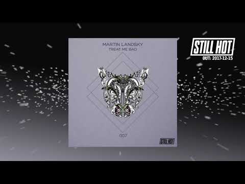 Martin Landsky — Martin Landsky - Treat Me Bad (Gorge Remix)