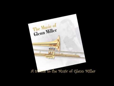 Glenn Miller And His Orchestra — A tribute to the music of Glenn Miller (full album) [HQ]