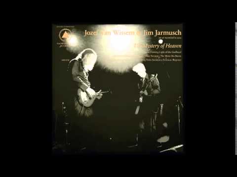 Jim Jarmusch — Jozef Van Wissem & Jim Jarmusch: The Mystery of Heaven
