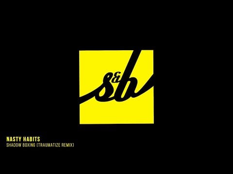 Nasty Habits — Nasty Habits - Shadow Boxing (Traumatize Remix)
