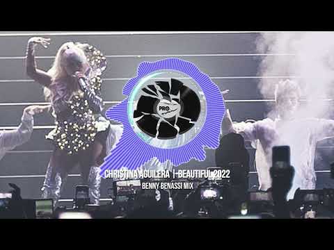 Christina Aguilera — Christina Aguilera - Beautiful 2022 (Benny Benassi Mix)