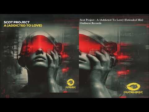 DJ Scot Project — Scot Project - A (Addicted To Love) (Extended Mix)