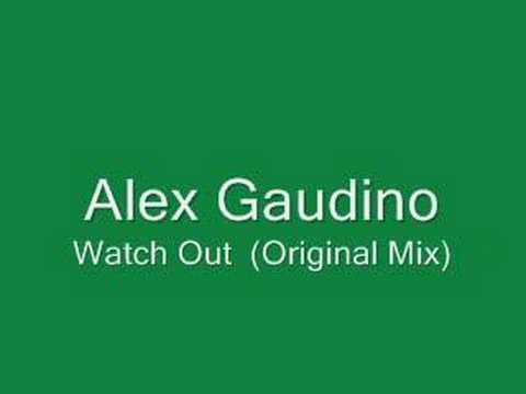 Alex Gaudino — Alex Gaudino - Watch Out (Original Mix)