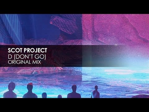 DJ Scot Project — Scot Project - D (Don't Go) (Original Mix)