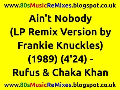Rufus & Chaka Khan — Ain't Nobody (LP Remix Version by Frankie Knuckles) - Rufus & Chaka Khan | 80s Club Mixes | 80s R&B