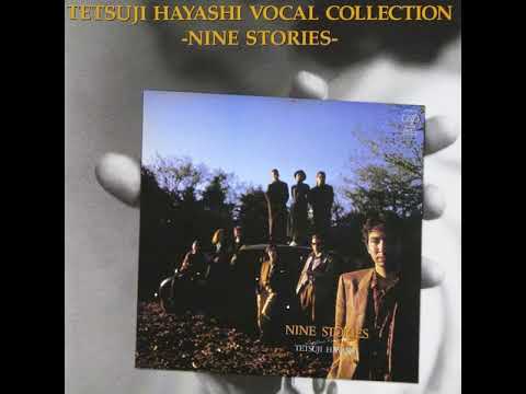 Tetsuji Hayashi — Vocal Collection -Nine Stories- (full album) - Tetsuji Hayashi [1986 Japan]