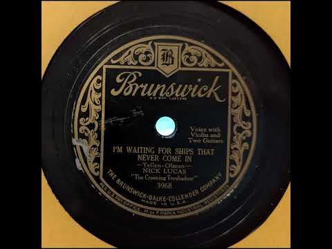 Nick Lucas — Nick Lucas - I'm Waiting for Ships That Never Come In (1928)