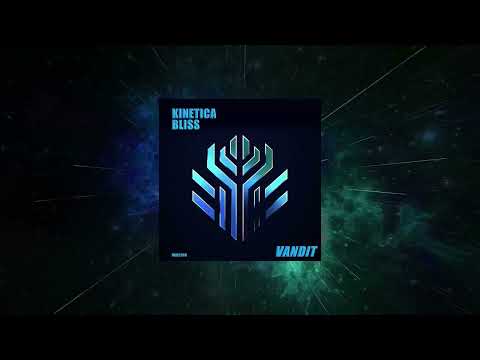 Kinetica (4) — Kinetica - Bliss (Extended) [ VANDIT Records ]