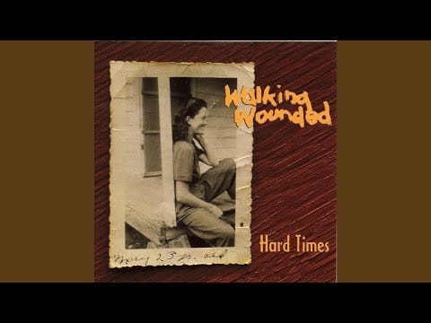 Walking Wounded — Hard Times