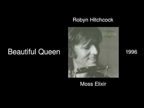 Robyn Hitchcock — Robyn Hitchcock - Beautiful Queen - Moss Elixir [1996]