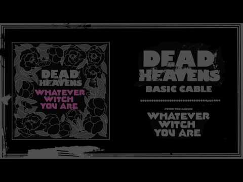 Dead Heavens — Dead Heavens - Basic Cable (Official Audio)