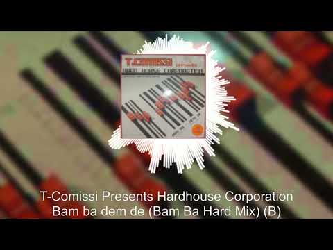 T-Comissi — T-Comissi Presents Hardhouse Corporation - Bam ba dem de (Bam Ba Hard Mix) (B)