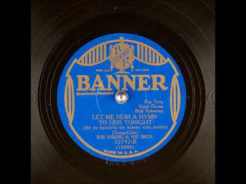 Bob Haring & His Orchestra — Let Me Hum a Hymn to Her Tonight ~ Bob Haring & His Orch. with Dick Robertson (1931)