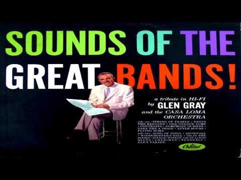 Glen Gray & The Casa Loma Orchestra — Glen  Gray - Sounds of The Great  Bands! GMB