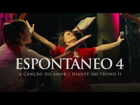 Diante Do Trono — Espontâneo 4 |  DVD A Canção do Amor | Diante do Trono