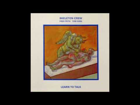Fred Frith — Learn To Talk - Skeleton Crew