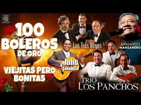 Trio Los Panchos — Los Panchos, Los Dandys y Los Tecolines || Sus 50 Mejores Boleros De Oro || Musica Latinoamericana