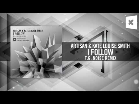 Kate Louise Smith — Artisan & Kate Louise Smith - I Follow (F.G. Noise Remix) Amsterdam Trance