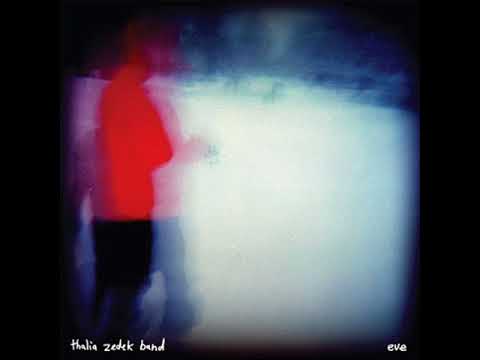 Thalia Zedek Band — Thalia Zedek Band - Eve  (Full Album)